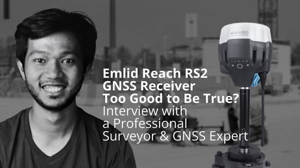 Emlid Reach RS2 GNSS Receiver – Too Good to Be True? Interview with a Professional Surveyor & GNSS Expert